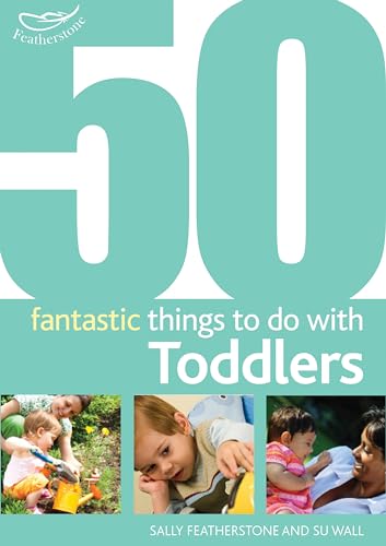 50 Fantastic Things to Do with Toddlers: 16-36 Months (50 Fantastic Ideas) von Bloomsbury Publishing PLC